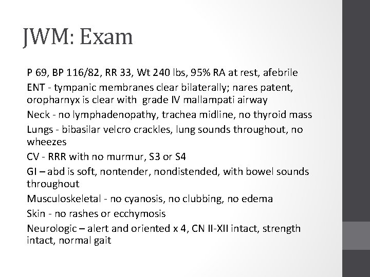 JWM: Exam P 69, BP 116/82, RR 33, Wt 240 lbs, 95% RA at