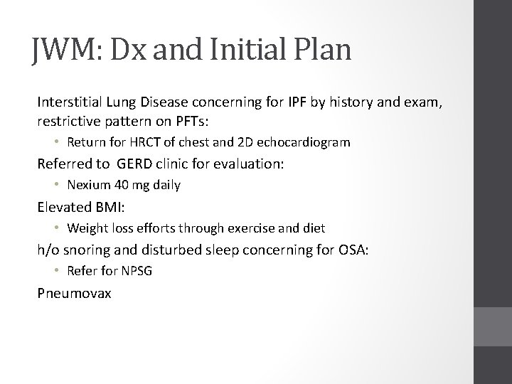 JWM: Dx and Initial Plan Interstitial Lung Disease concerning for IPF by history and