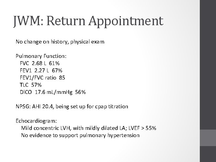 JWM: Return Appointment No change on history, physical exam Pulmonary Function: FVC 2. 68