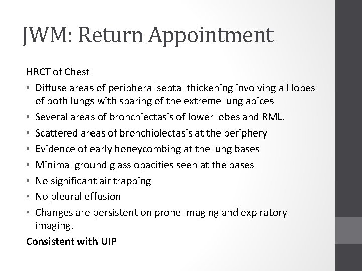 JWM: Return Appointment HRCT of Chest • Diffuse areas of peripheral septal thickening involving