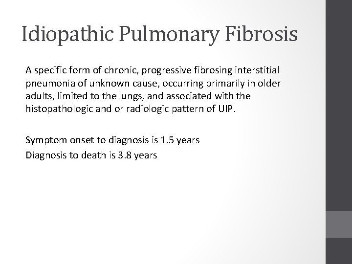 Idiopathic Pulmonary Fibrosis A specific form of chronic, progressive fibrosing interstitial pneumonia of unknown