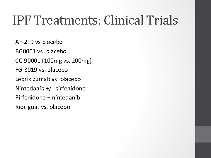 IPF Treatments: Clinical Trials AF-219 vs placebo BG 0001 vs. placebo CC-90001 (100 mg