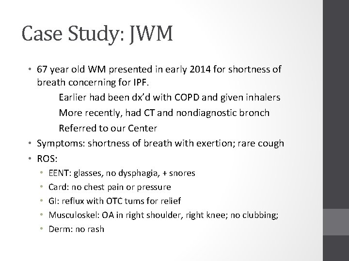 Case Study: JWM • 67 year old WM presented in early 2014 for shortness
