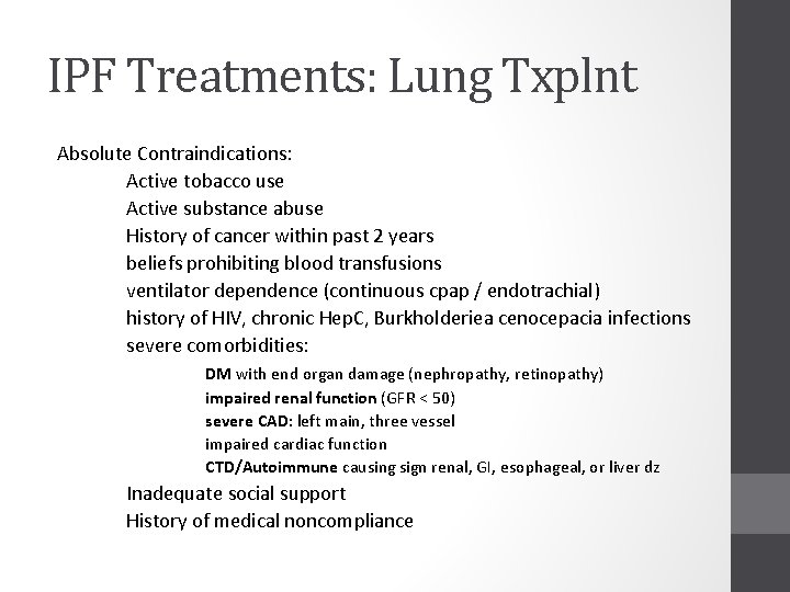 IPF Treatments: Lung Txplnt Absolute Contraindications: Active tobacco use Active substance abuse History of