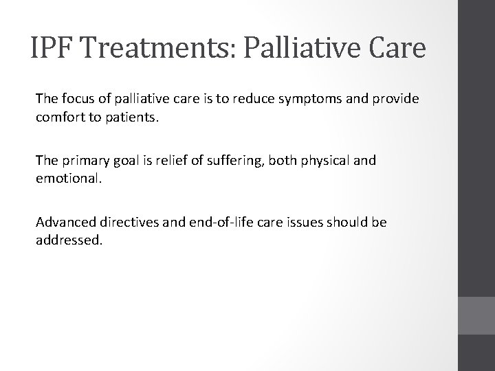 IPF Treatments: Palliative Care The focus of palliative care is to reduce symptoms and