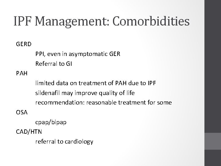 IPF Management: Comorbidities GERD PPI, even in asymptomatic GER Referral to GI PAH limited