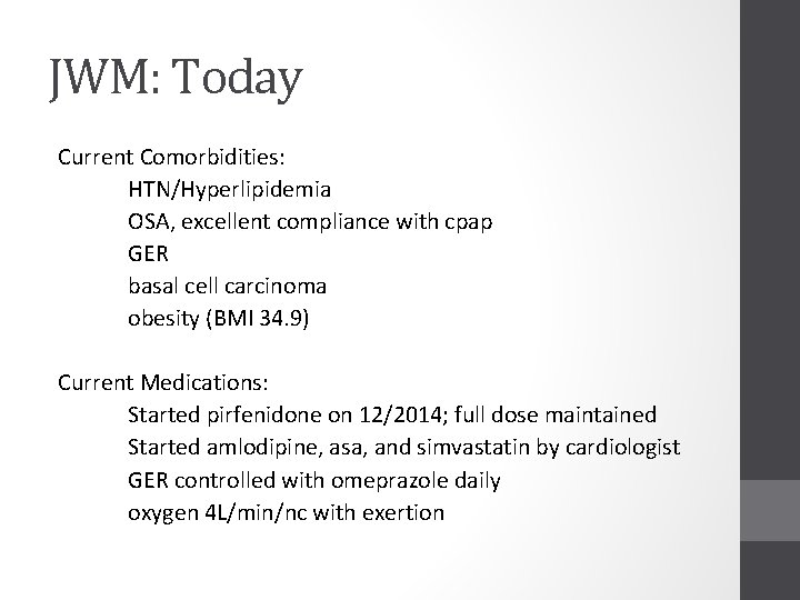 JWM: Today Current Comorbidities: HTN/Hyperlipidemia OSA, excellent compliance with cpap GER basal cell carcinoma