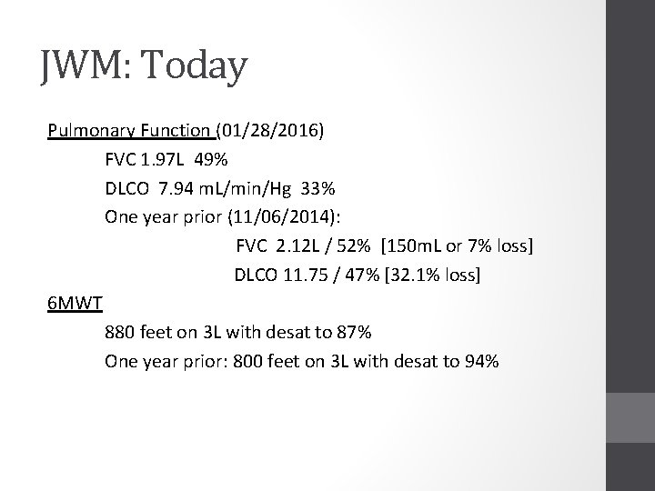 JWM: Today Pulmonary Function (01/28/2016) FVC 1. 97 L 49% DLCO 7. 94 m.