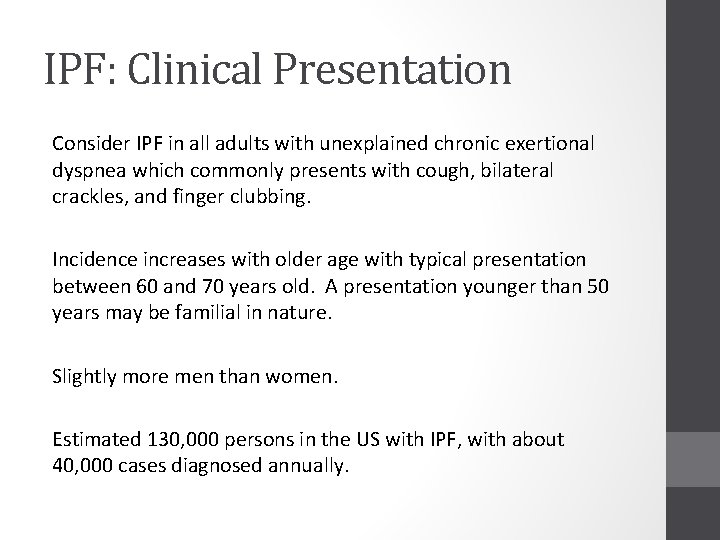 IPF: Clinical Presentation Consider IPF in all adults with unexplained chronic exertional dyspnea which