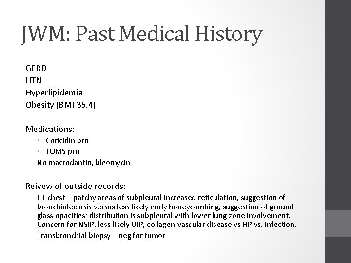 JWM: Past Medical History GERD HTN Hyperlipidemia Obesity (BMI 35. 4) Medications: • Coricidin