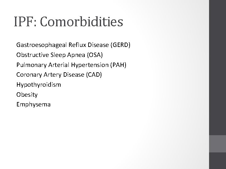 IPF: Comorbidities Gastroesophageal Reflux Disease (GERD) Obstructive Sleep Apnea (OSA) Pulmonary Arterial Hypertension (PAH)