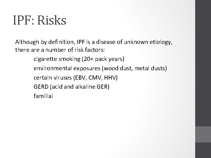 IPF: Risks Although by definition, IPF is a disease of unknown etiology, there a