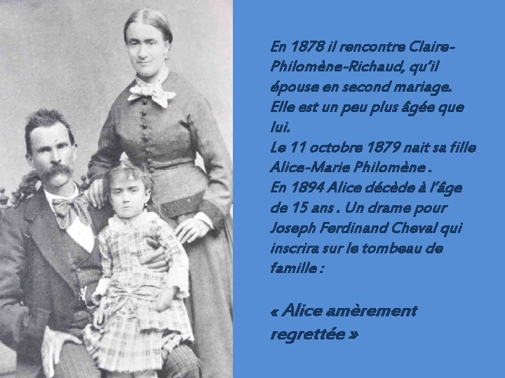 En 1878 il rencontre Claire. Philomène-Richaud, qu’il épouse en second mariage. Elle est un