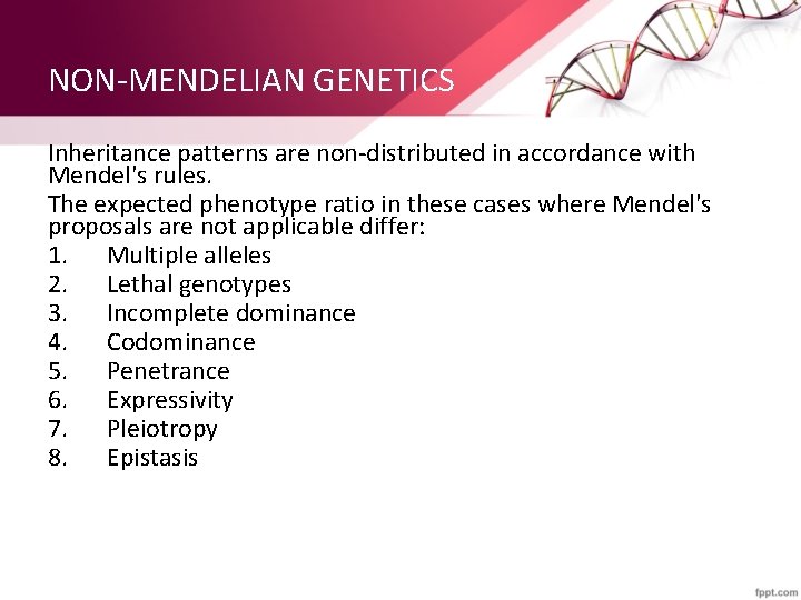 NON-MENDELIAN GENETICS Inheritance patterns are non-distributed in accordance with Mendel's rules. The expected phenotype