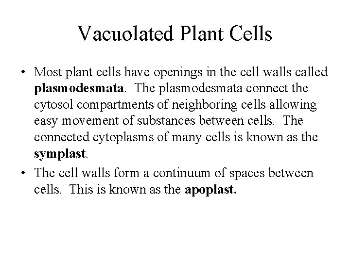 Vacuolated Plant Cells • Most plant cells have openings in the cell walls called