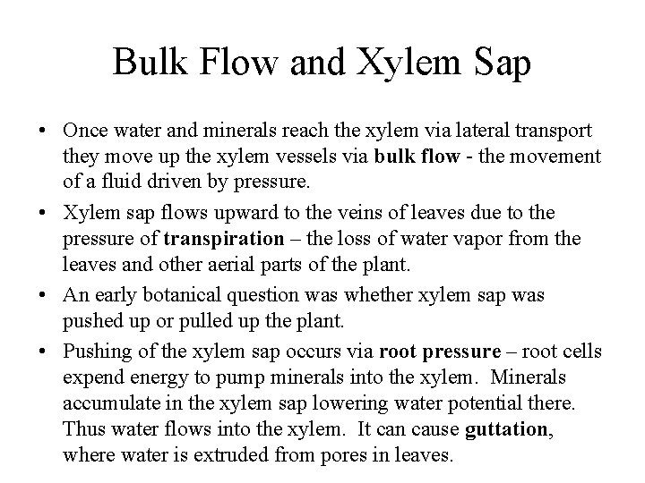 Bulk Flow and Xylem Sap • Once water and minerals reach the xylem via