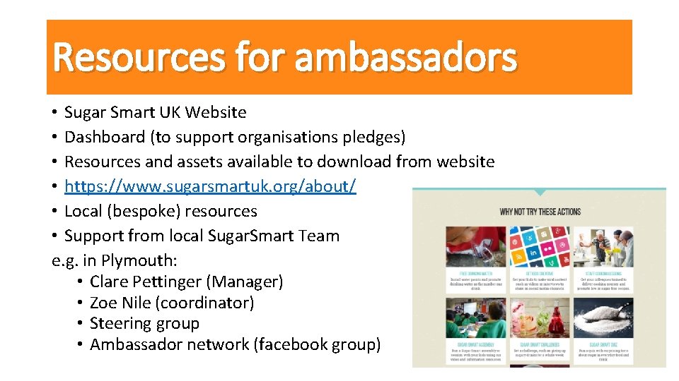 Resources for ambassadors • Sugar Smart UK Website • Dashboard (to support organisations pledges)