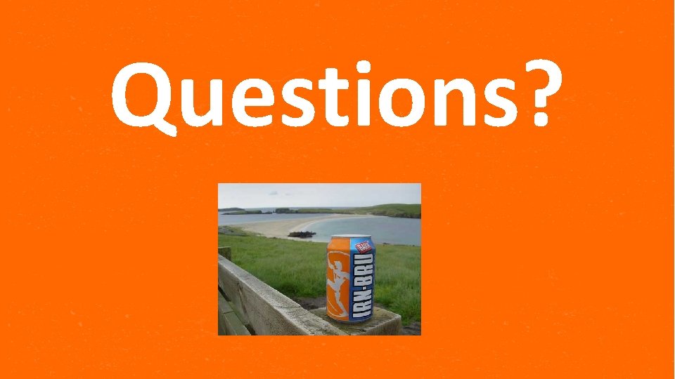 Questions? 