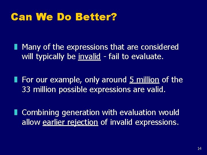 Can We Do Better? z Many of the expressions that are considered will typically