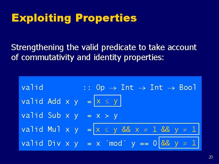 Exploiting Properties Strengthening the valid predicate to take account of commutativity and identity properties: