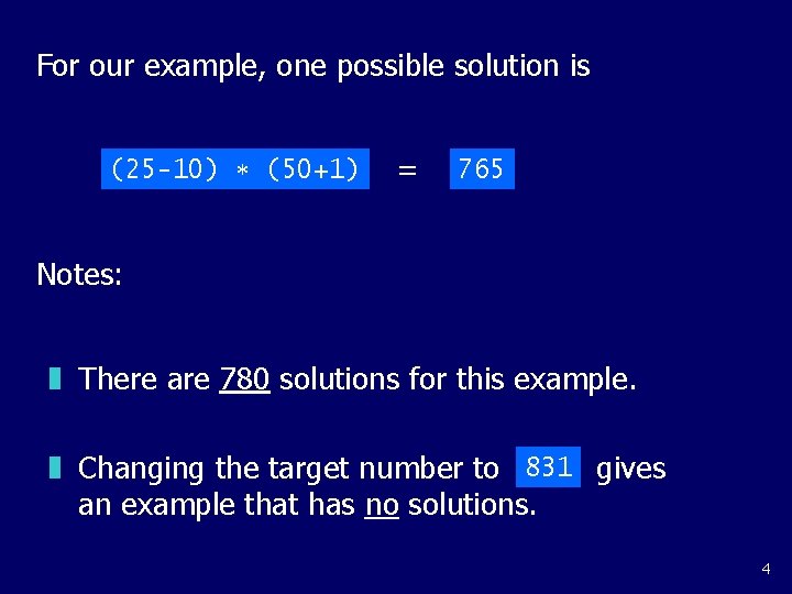 For our example, one possible solution is (25 -10) (50+1) = 765 Notes: z
