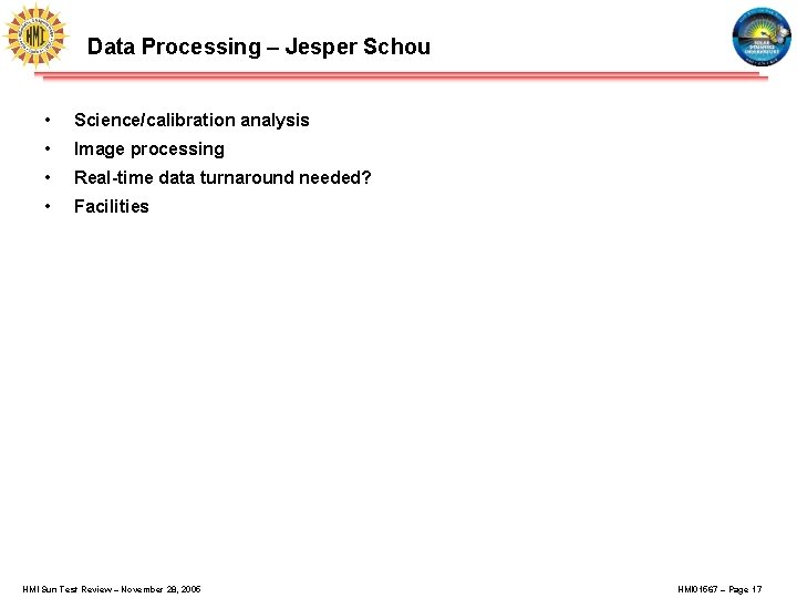 Data Processing – Jesper Schou • Science/calibration analysis • Image processing • Real-time data