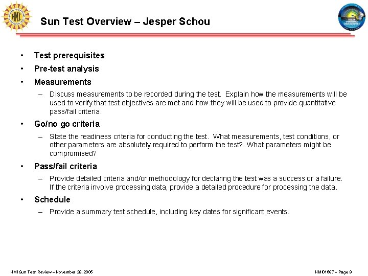 Sun Test Overview – Jesper Schou • Test prerequisites • Pre-test analysis • Measurements