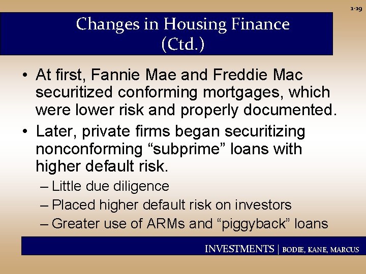 1 -19 Changes in Housing Finance (Ctd. ) • At first, Fannie Mae and