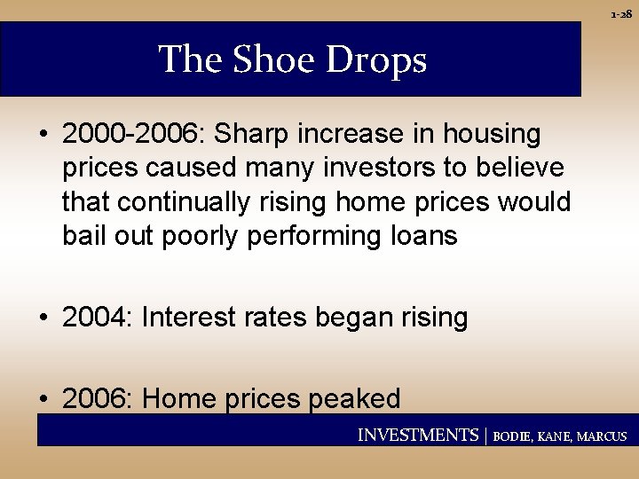 1 -28 The Shoe Drops • 2000 -2006: Sharp increase in housing prices caused