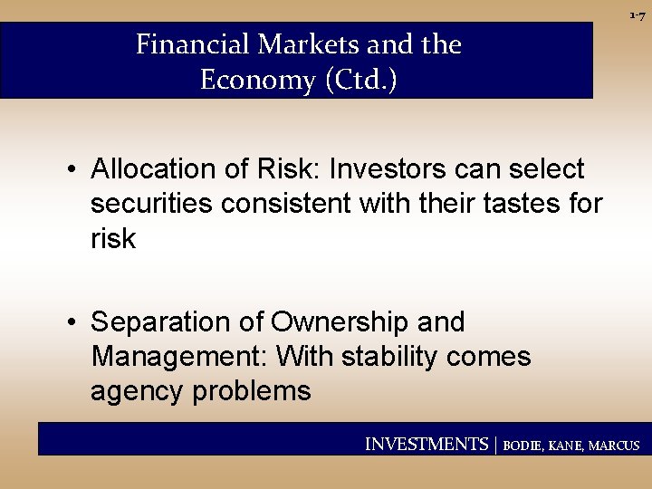 1 -7 Financial Markets and the Economy (Ctd. ) • Allocation of Risk: Investors