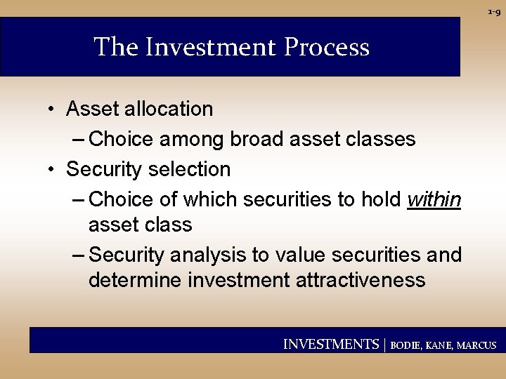 1 -9 The Investment Process • Asset allocation – Choice among broad asset classes