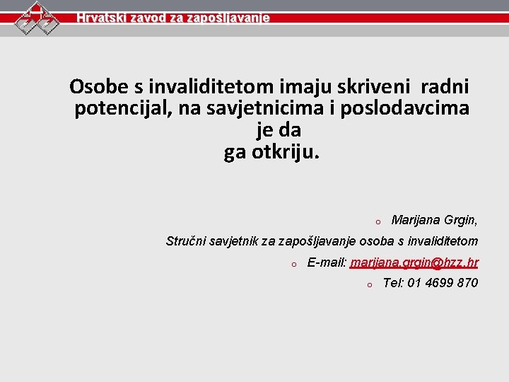 Hrvatski zavod za zapošljavanje Osobe s invaliditetom imaju skriveni radni potencijal, na savjetnicima i