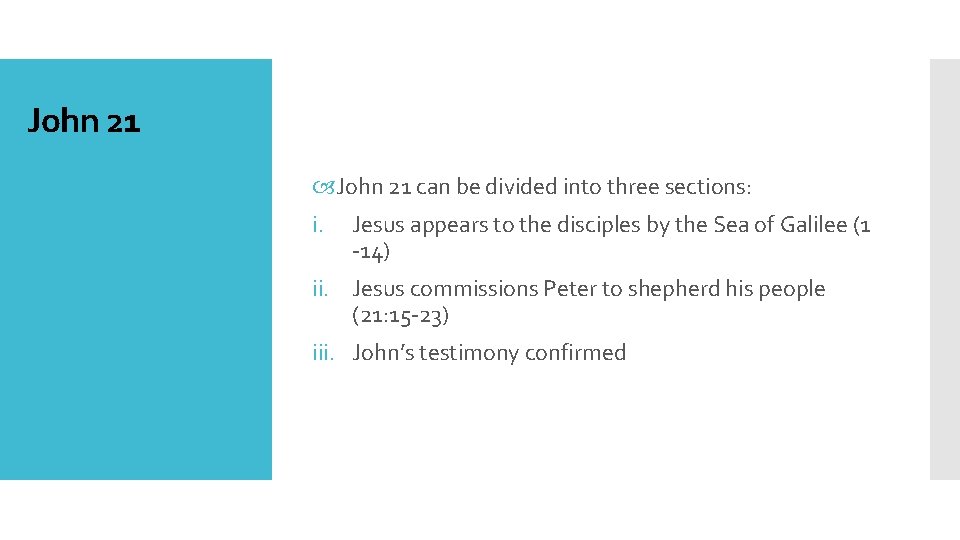 John 21 can be divided into three sections: i. Jesus appears to the disciples