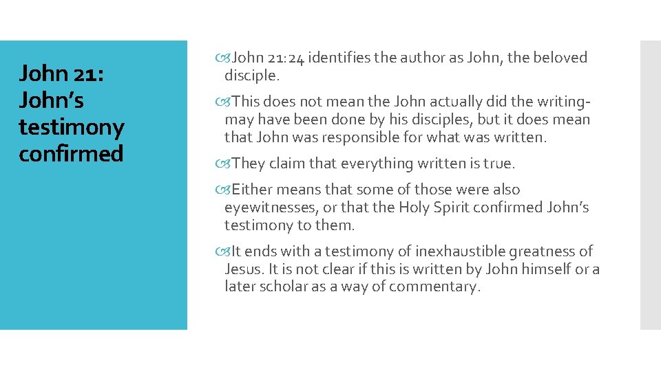 John 21: John’s testimony confirmed John 21: 24 identifies the author as John, the