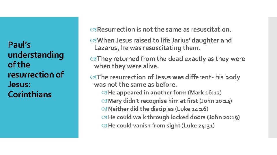  Resurrection is not the same as resuscitation. Paul’s understanding of the resurrection of