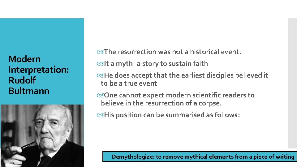 Modern Interpretation: Rudolf Bultmann The resurrection was not a historical event. It a myth-