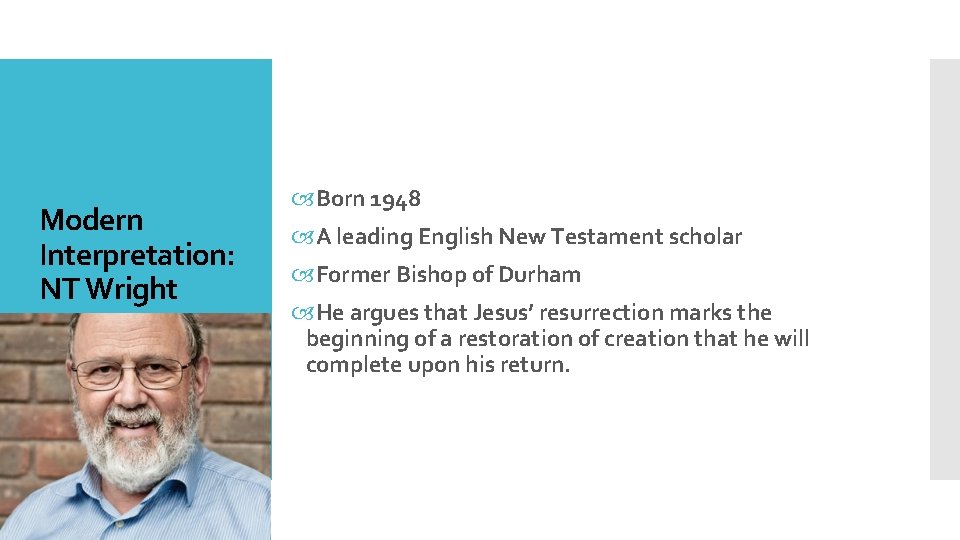 Modern Interpretation: NT Wright Born 1948 A leading English New Testament scholar Former Bishop