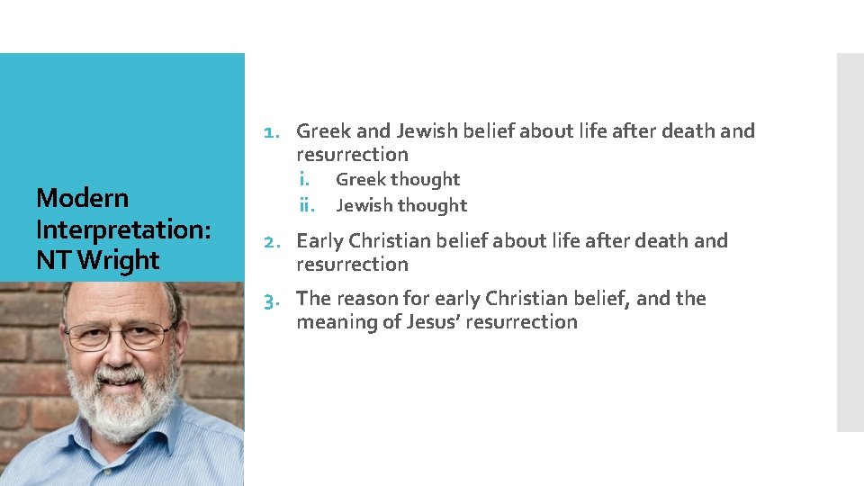 1. Greek and Jewish belief about life after death and resurrection Modern Interpretation: NT