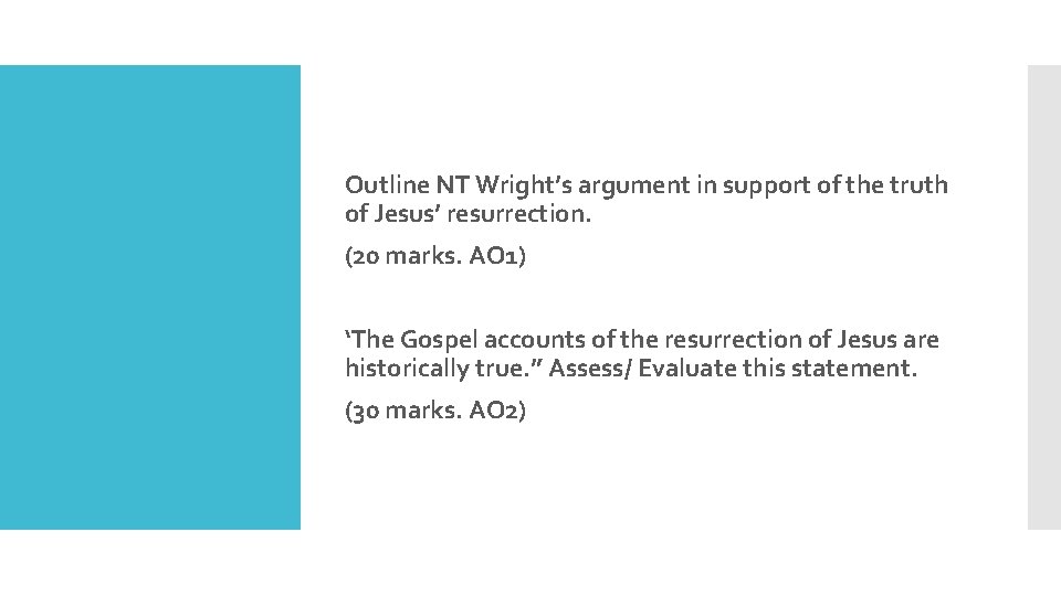 Outline NT Wright’s argument in support of the truth of Jesus’ resurrection. (20 marks.