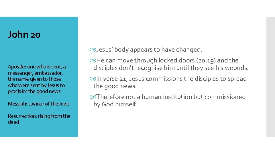 John 20 Jesus’ body appears to have changed. Apostle: one who is sent, a