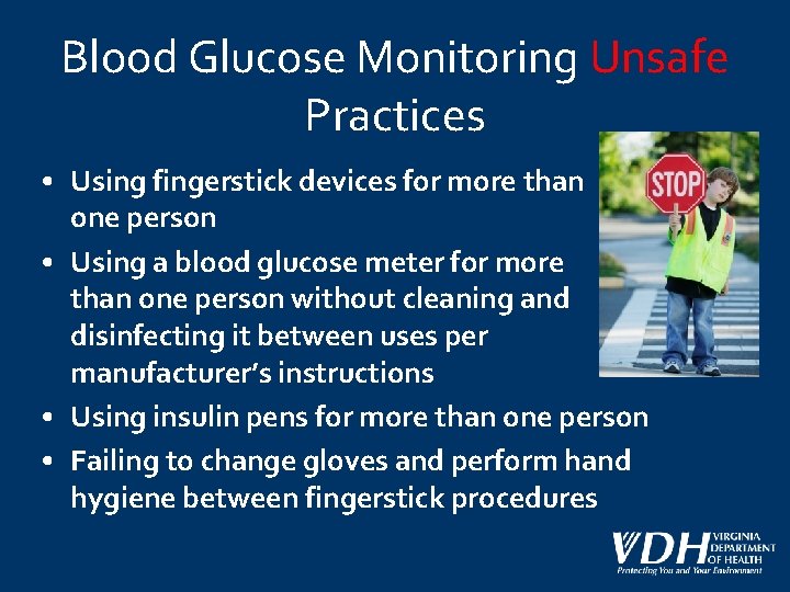Blood Glucose Monitoring Unsafe Practices • Using fingerstick devices for more than one person