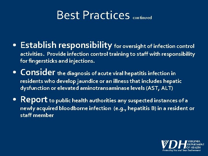 Best Practices continued • Establish responsibility for oversight of infection control activities. Provide infection