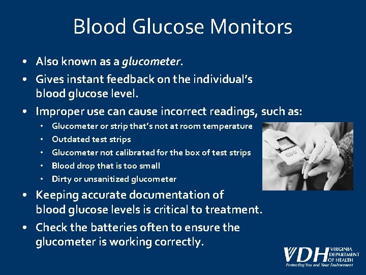 Blood Glucose Monitors • Also known as a glucometer. • Gives instant feedback on