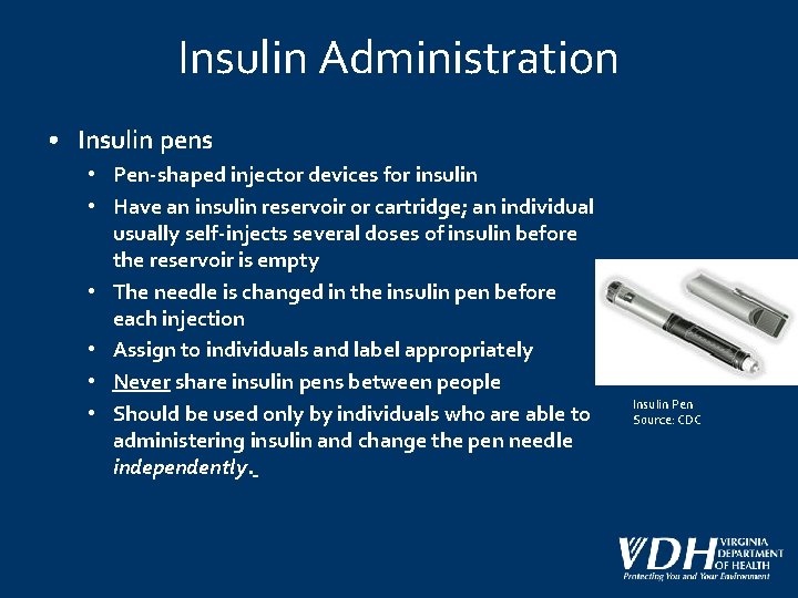 Insulin Administration • Insulin pens • Pen-shaped injector devices for insulin • Have an