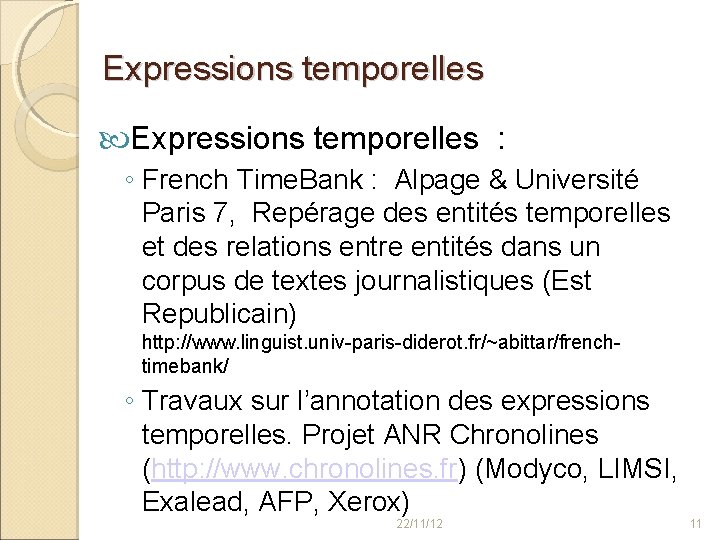 Expressions temporelles : ◦ French Time. Bank : Alpage & Université Paris 7, Repérage