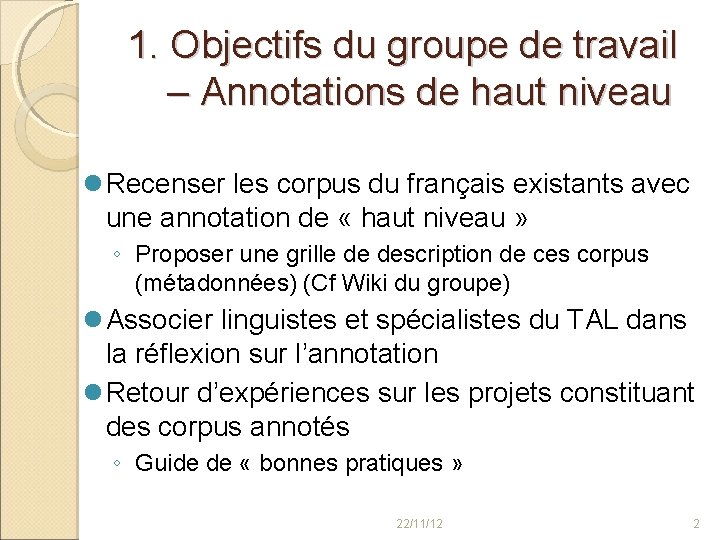 1. Objectifs du groupe de travail – Annotations de haut niveau Recenser les corpus