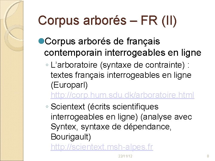 Corpus arborés – FR (II) Corpus arborés de français contemporain interrogeables en ligne ◦