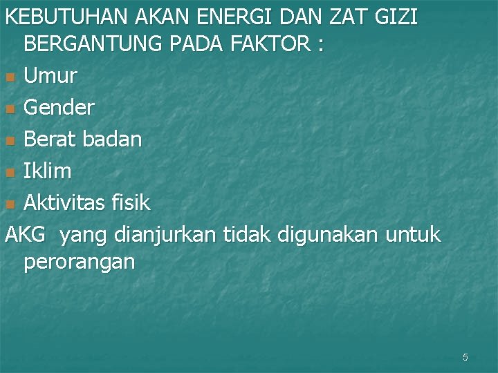 KEBUTUHAN AKAN ENERGI DAN ZAT GIZI BERGANTUNG PADA FAKTOR : n Umur n Gender