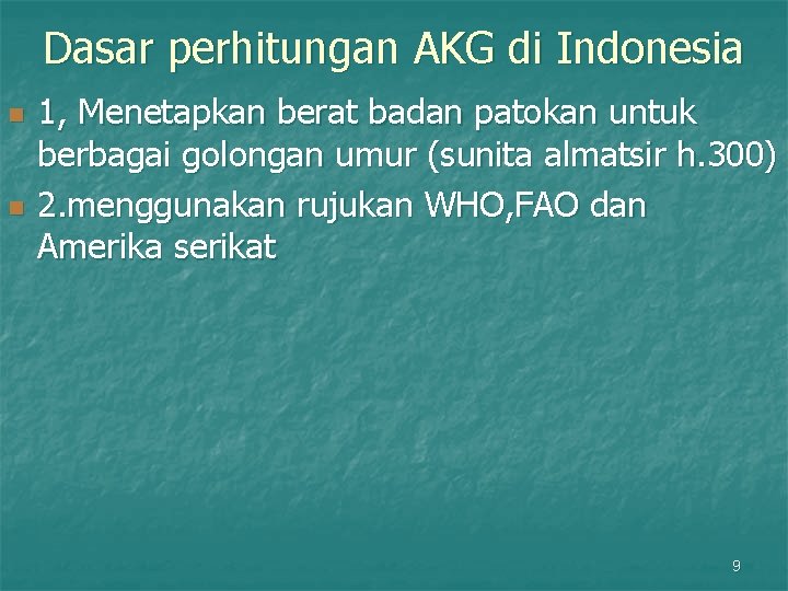 Dasar perhitungan AKG di Indonesia n n 1, Menetapkan berat badan patokan untuk berbagai