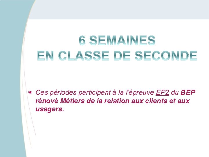 Ces périodes participent à la l’épreuve EP 2 du BEP rénové Métiers de la